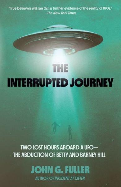 Cover for John Fuller · The Interrupted Journey: Two Lost Hours Aboard a UFO: The Abduction of Betty and Barney Hill (Paperback Book) (2022)