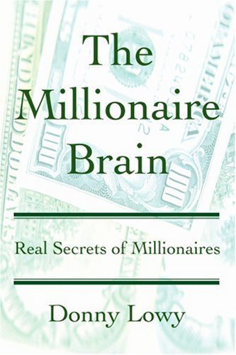 Cover for Donny Lowy · The Millionaire Brain: Real Secrets of Millionaires (Paperback Bog) (2004)
