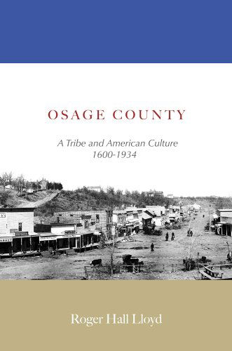 Cover for R Lloyd · Osage County: a Tribe and American Culture 1600-1934 (Paperback Book) (2006)