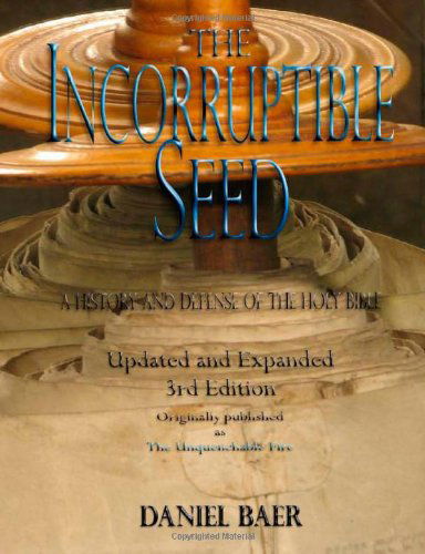 Cover for Daniel Baer · The Incorruptible Seed: a History and Defense of the Holy Bible (Paperback Book) (2012)