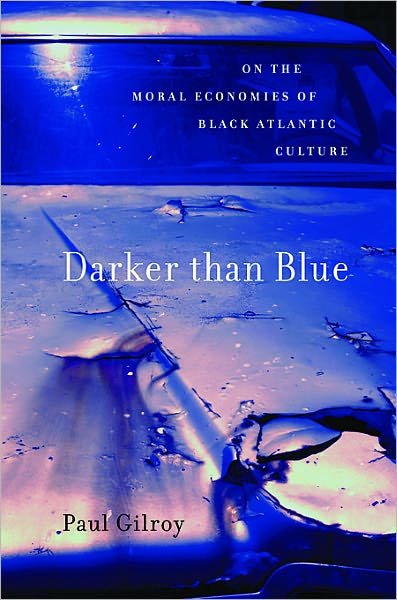 Cover for Paul Gilroy · Darker than Blue: On the Moral Economies of Black Atlantic Culture - The W. E. B. Du Bois Lectures (Pocketbok) (2011)