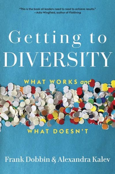 Frank Dobbin · Getting to Diversity: What Works and What Doesn’t (Paperback Book) (2024)