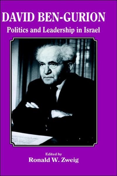 Ronald W Zweig · David Ben-Gurion: Politics and Leadership in Israel (Gebundenes Buch) (2004)