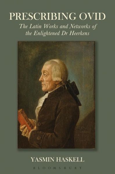 Cover for Yasmin Haskell · Prescribing Ovid: The Latin Works and Networks of the Enlightened Dr Heerkens (Hardcover Book) (2013)