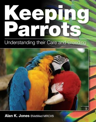 Cover for Alan Jones · Keeping Parrots: Understanding Their Care and Breeding (Paperback Bog) (2021)