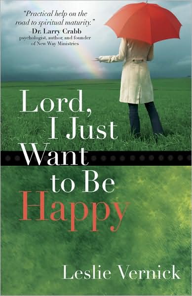 Cover for Leslie Vernick · Lord, I Just Want to Be Happy (Paperback Book) (2009)