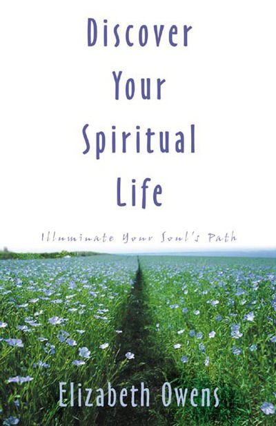 Cover for Elizabeth Owens · Discover Your Spiritual Life: Illuminate Your Soul's Path (Paperback Book) (2004)