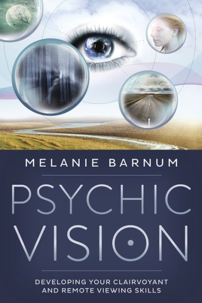 Cover for Melanie Barnum · Psychic Vision: Developing Your Clairvoyant and Remote Viewing Skills (Paperback Bog) (2015)