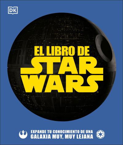 Cover for Pablo Hidalgo · El libro de Star Wars: Expande tu conocimiento de una galaxia muy, muy lejana (Hardcover Book) (2021)