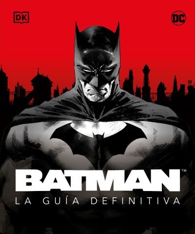 Batman. la Guia Definitiva - Matthew K. Manning - Boeken - Dorling Kindersley Publishing, Incorpora - 9780744079234 - 14 maart 2023