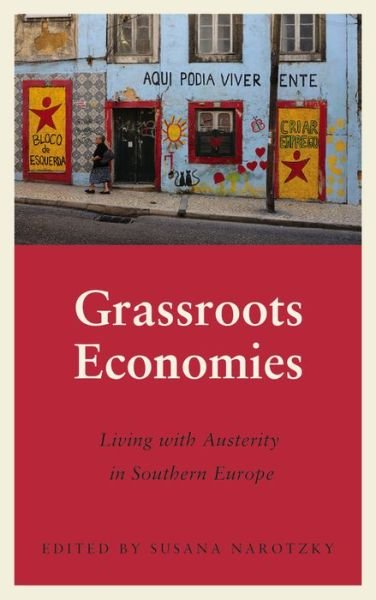 Cover for Susana Narotzky · Grassroots Economies: Living with Austerity in Southern Europe - Anthropology, Culture and Society (Paperback Book) (2020)