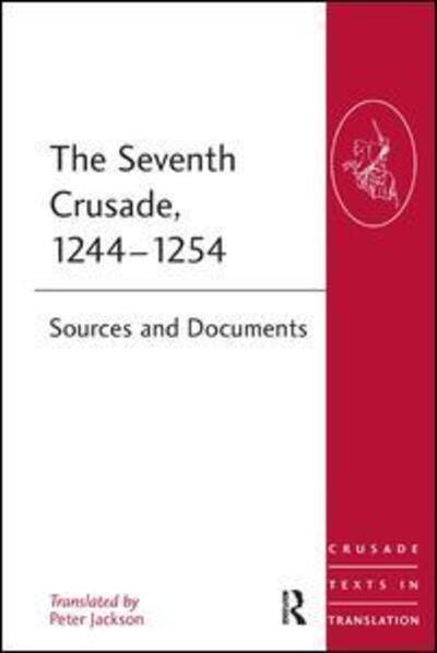 Cover for Peter Jackson · The Seventh Crusade, 1244-1254: Sources and Documents - Crusade Texts in Translation (Paperback Bog) (2009)