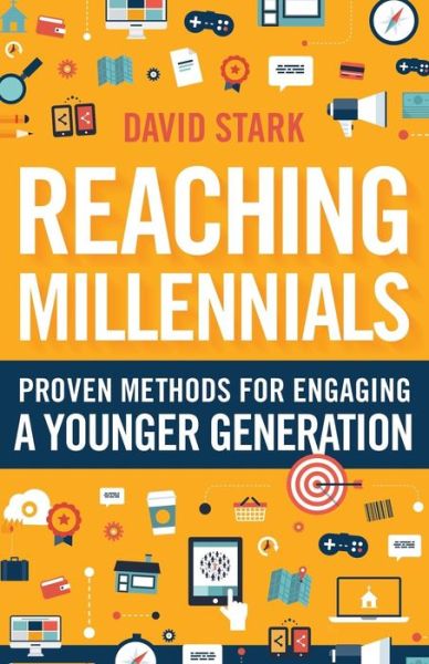 Reaching Millennials: Proven Methods for Engaging a Younger Generation - David Stark - Bøger - Baker Publishing Group - 9780764217234 - 19. april 2016