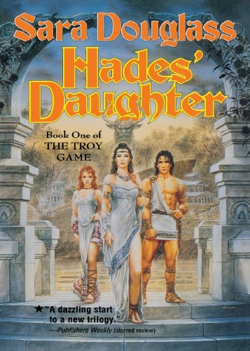 Cover for Sara Douglass · Hades' Daughter: Book One of the Troy Game - Troy Game (Paperback Book) (2003)