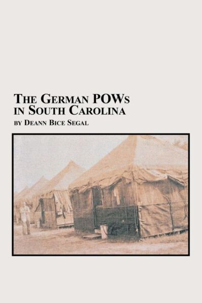 Cover for Deann Bice Segal · The German Pows in South Carolina (Paperback Book) (2005)