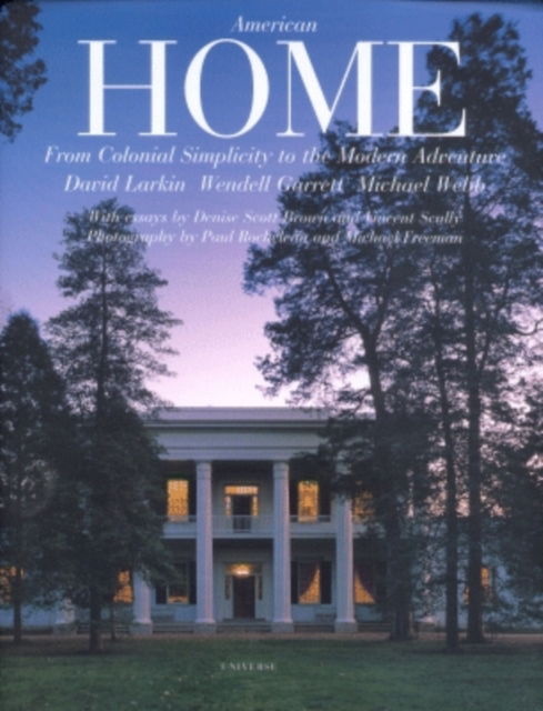 Cover for David Larkin · American Home: from Colonial Simplicity to the Modern Adventure (Hardcover Book) (2001)