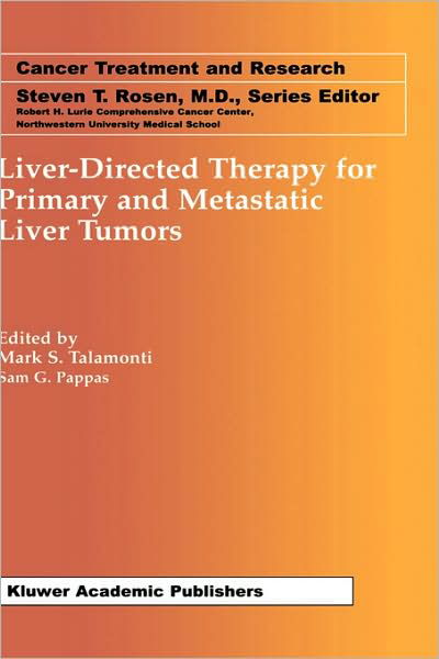 Mark S Talamonti · Liver-Directed Therapy for Primary and Metastatic Liver Tumors - Cancer Treatment and Research (Hardcover Book) [2001 edition] (2001)