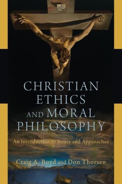 Cover for Craig A. Boyd · Christian Ethics and Moral Philosophy – An Introduction to Issues and Approaches (Pocketbok) (2018)