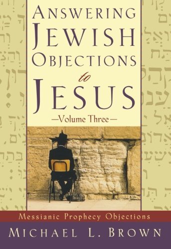 Answering Jewish Objections to Jesus – Messianic Prophecy Objections - Michael L. Brown - Kirjat - Baker Publishing Group - 9780801064234 - lauantai 1. maaliskuuta 2003