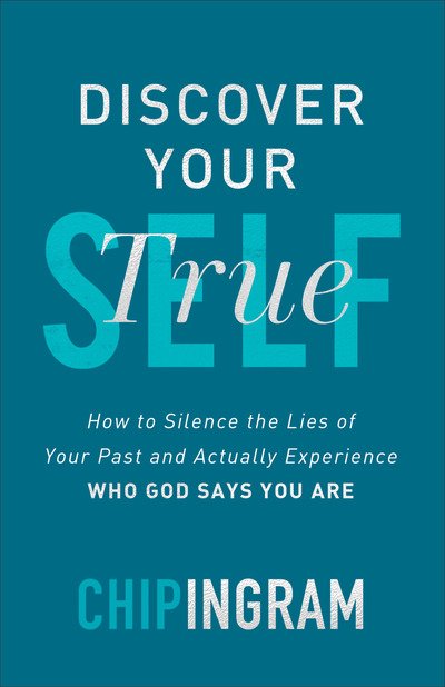 Cover for Chip Ingram · Discover Your True Self - How to Silence the Lies of Your Past and Actually Experience Who God Says You Are (Paperback Book) (2020)