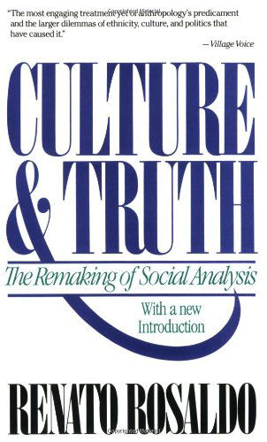 Culture & Truth: the Remaking of Social Analysis - Renato Rosaldo - Books - Beacon Press - 9780807046234 - August 1, 1993