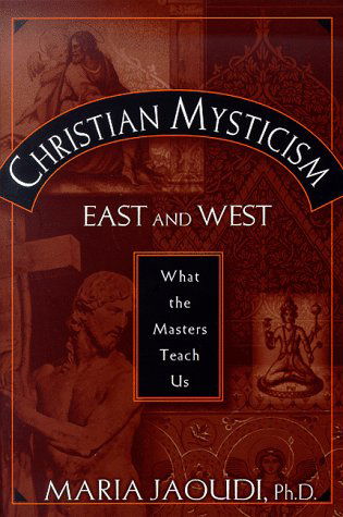 Cover for Maria Jaoudi · Christian Mysticism East and West: What the Masters Teach Us (Paperback Book) [First edition] (1998)