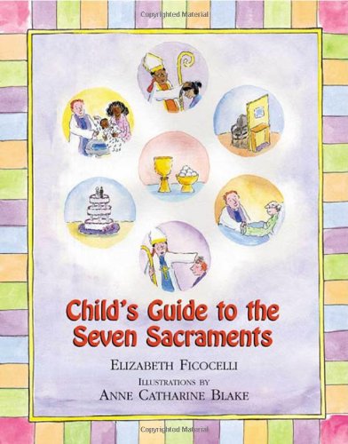 Cover for Elizabeth Ficocelli · Child's Guide to the Seven Sacraments (Hardcover Book) (2005)