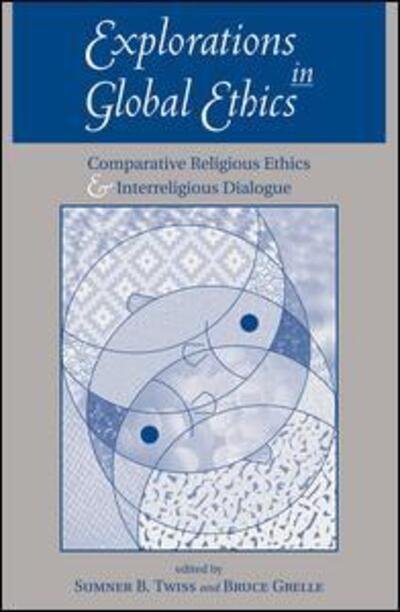 Cover for Sumner B Twiss · Explorations In Global Ethics: Comparative Religious Ethics And Interreligious Dialogue (Paperback Book) [New edition] (1999)