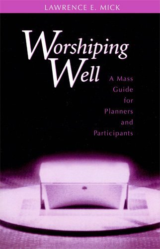Worshiping Well: a Mass Guide for Planners and Participants - Lawrence  E. Mick - Bücher - Liturgical Press - 9780814624234 - 1. Mai 1997
