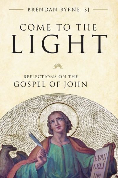 Cover for Brendan Byrne SJ · Come to the Light Reflections on the Gospel of John (Paperback Book) (2021)