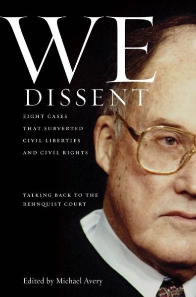 Cover for Michael Avery · We Dissent: Talking Back to the Rehnquist Court, Eight Cases That Subverted Civil Liberties and Civil Rights (Gebundenes Buch) (2009)