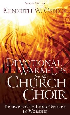 Cover for Kenneth W. Osbeck · Devotional Warm-Ups for the Church Choir Preparing to Lead Others in Worship (Paperback Book) (2016)