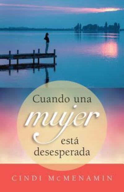 Cover for Cindi McMenamin · Cuando una mujer está desesperada (Paperback Book) (2017)