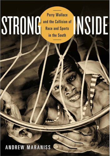 Cover for Andrew Maraniss · Strong Inside: Perry Wallace and the Collision of Race and Sports in the South (Hardcover Book) (2014)