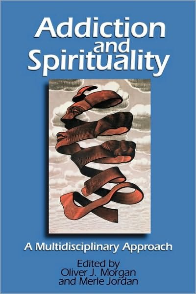 Cover for Oliver J Morgan · Addiction and Spirituality: a Multidisciplinary Approach (Paperback Book) (1999)