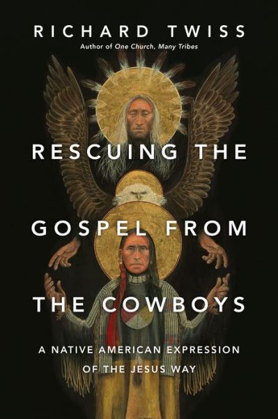 Cover for Richard Twiss · Rescuing the Gospel from the Cowboys: a Native American Expression of the Jesus Way (Paperback Book) (2015)