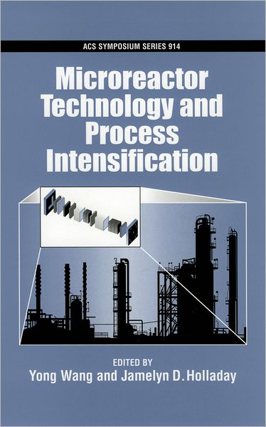 Cover for Yong Wang · Microreactor Technology and Process Intensification - ACS Symposium Series (Hardcover Book) (2005)