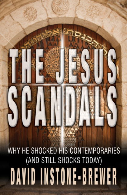 Cover for David Instone-Brewer · The Jesus Scandals: Why he shocked his contemporaries (and still shocks today) (Paperback Book) [New edition] (2012)