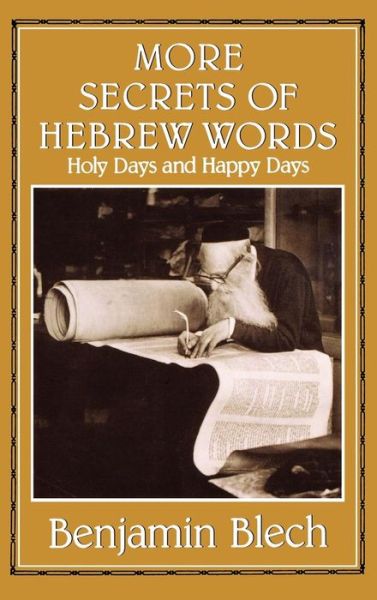 More Secrets of Hebrew Words: Holy Days and Happy Days - Benjamin Blech - Books - Jason Aronson Inc. Publishers - 9780876682234 - November 1, 1978