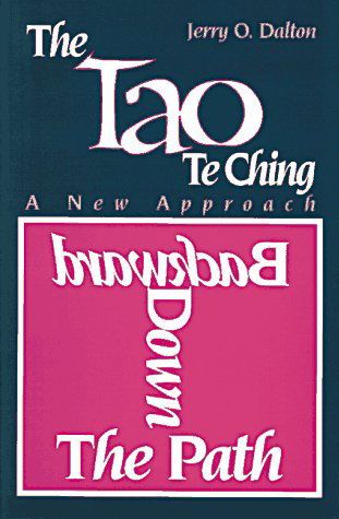 Cover for Jerry O. Dalton · Backward Down the Path: a New Approach to the Tao Te Ching (Paperback Book) [First edition] (1998)