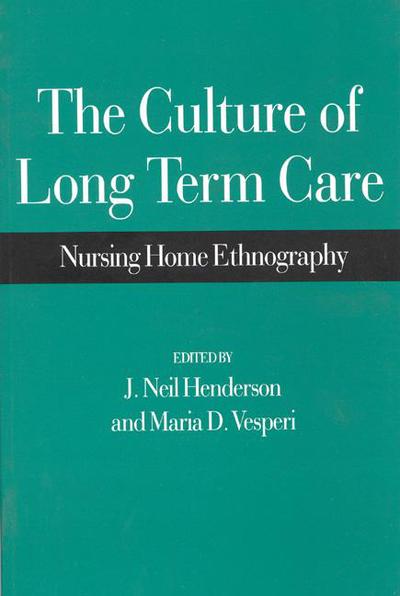 Cover for J Neil Henderson · The Culture of Long Term Care: Nursing Home Ethnography (Taschenbuch) (1995)