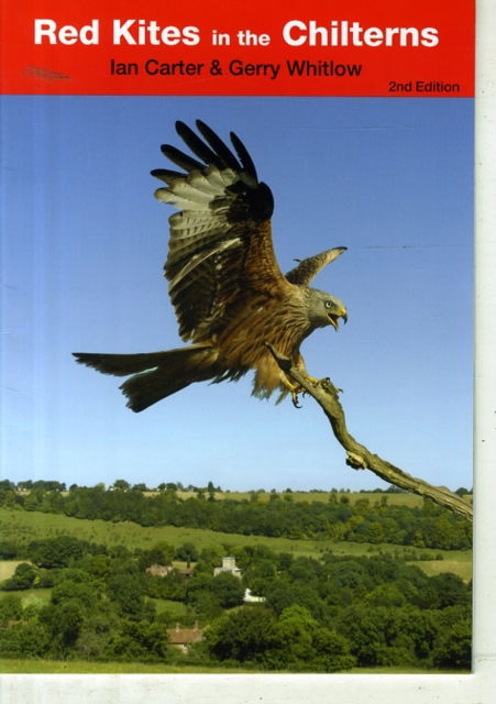 Red Kites in the Chilterns - Ian Carter - Kirjat - Chilterns Conservation Board - 9780954524234 - torstai 1. joulukuuta 2005