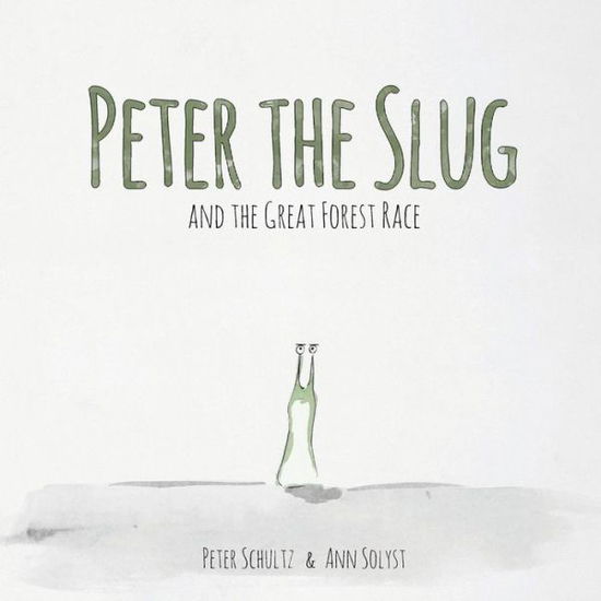 Cover for Peter Schultz · Peter the Slug and the Great Forest Race (Paperback Book) (2015)