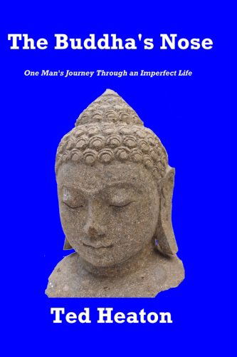 Cover for Ted Heaton · The Buddha's Nose: One Man's Journey Through an Imperfect Life (Paperback Book) (2014)