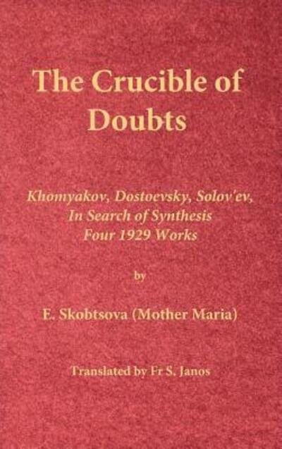 Cover for E Skobtsova (Mother Maria) · The Crucible of Doubts (Hardcover Book) (2016)