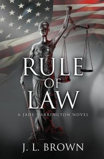 Cover for J. L. Brown · Rule of Law A Jade Harrington Novel (Book) (2017)