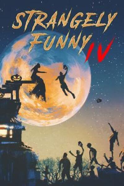 Strangely Funny IV - Kevin Wetmore - Książki - Mystery and Horror, LLC - 9780998113234 - 6 lipca 2017