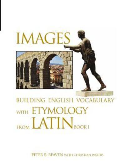 Cover for Peter Beaven · Images Building English Vocabulary with Etymology from Latin Book I (Paperback Book) (2018)