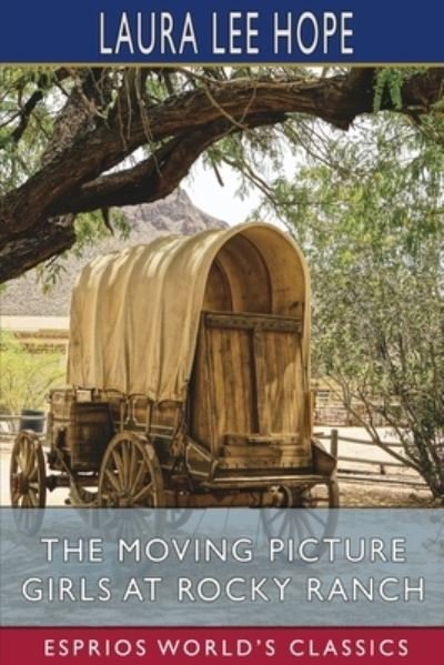The Moving Picture Girls at Rocky Ranch (Esprios Classics) - Laura Lee Hope - Books - Blurb - 9781006725234 - April 26, 2024