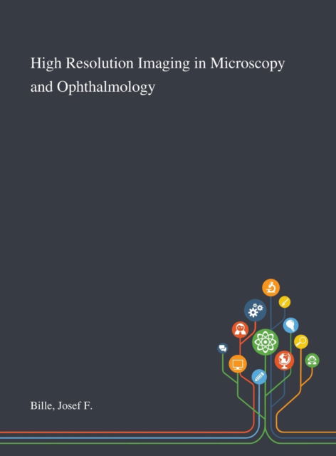 Josef F Bille · High Resolution Imaging in Microscopy and Ophthalmology (Hardcover Book) (2020)